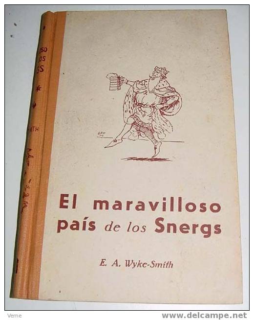 EL MARAVILLOSO PAIS DE LOS SNERGS - WYKE-SMITH, E.A.: INFANTIL. Barcelona: Ed. Juventud, 1942. PRIMERA EDICION  22 Cm. I - Libri Per I Giovani E Per I Bambini