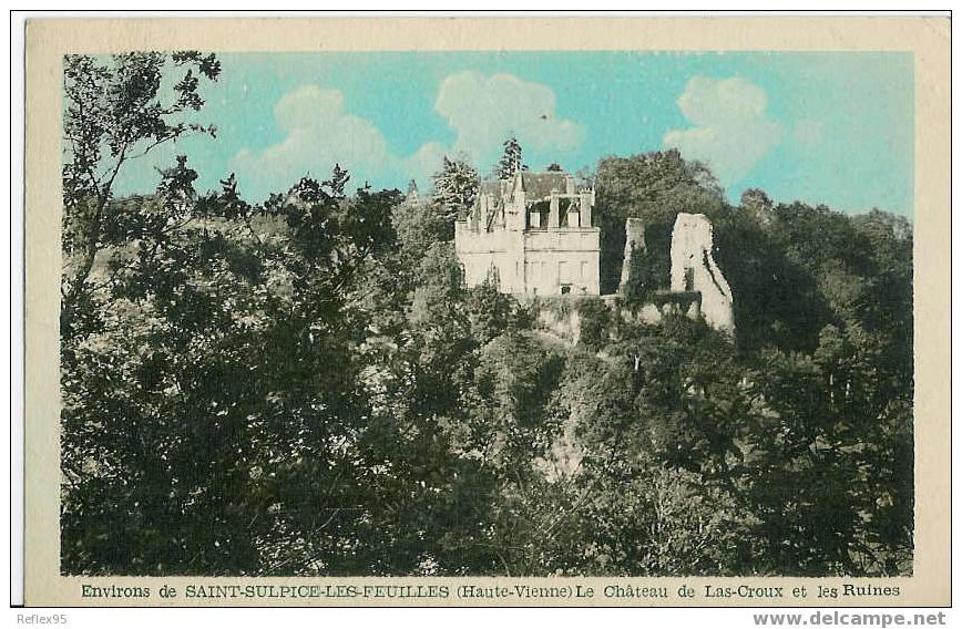 Environs De SAINT-SULPICE-LES-FEUILLES - Le Château De LAS-CROUX Et Les Ruines. - Saint Sulpice Les Feuilles