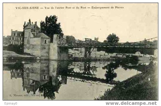 B - 02 - VIC Sur AISNE - Vue De L'ancien Pont Et Du Port - Embarquement De Pierre - Péniche - Vic Sur Aisne