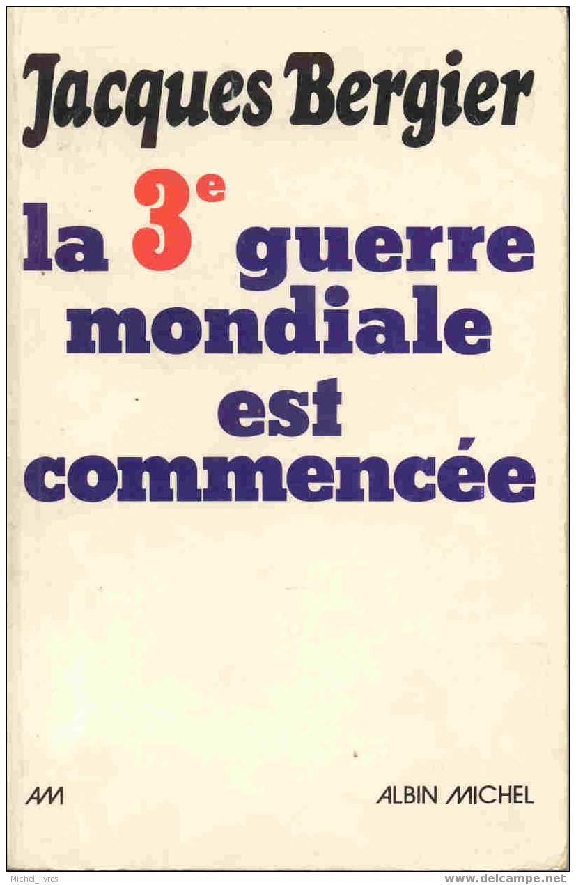 Jacques Bergier - La 3è Guerre Mondiale Est Commencée - Albin Michel 1976 - TBE - Action