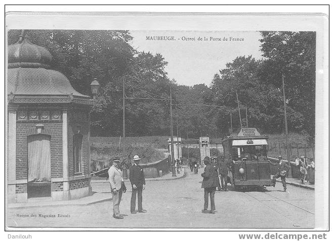 59 // NORD /MAUBEUGE / Octroi De La Porte De France + TRAMWAYS / Ed Magasins Réunis / ANIMEE / # - Maubeuge