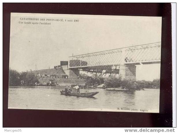 004642 Catastrophe Des Ponts De Cé 4 Août 1907 Une Heure Après L'accident édit.rivière - Les Ponts De Ce