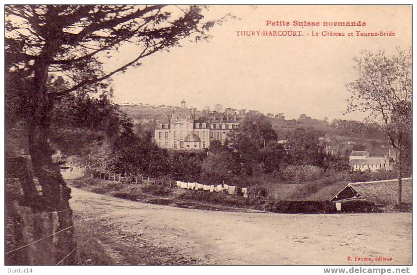 THURY-HARCOURT (Calvados). Le Château Et Tourne-Bride - Thury Harcourt