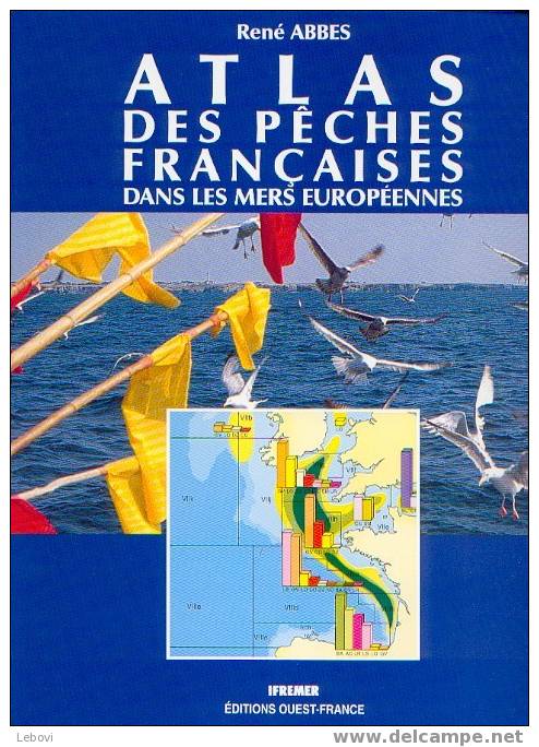 "Atlas Des Pêches Fra,çaises Dans Les Mers Européennes" Ed. Ifremer Ouest-France 1991 - Chasse/Pêche