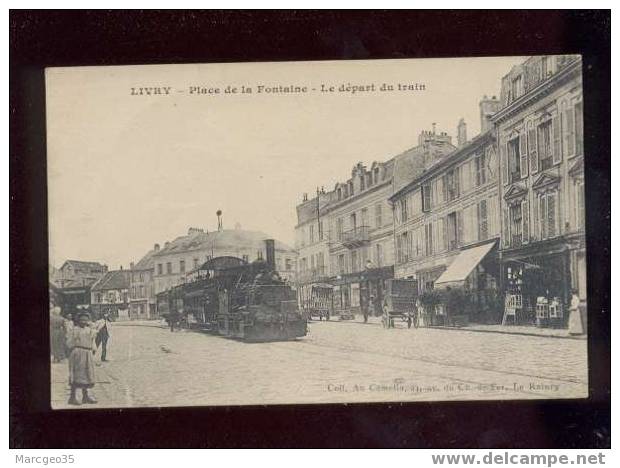 004884 Livry Place De La Fontaine Le Départ Du Train édit.au Camélia Animée Chemin De Fer Beau Plan Belle Carte - Livry Gargan