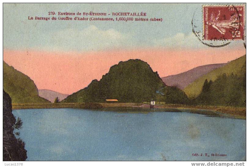 42 / 239 / ENVIRONS DE ST ETIENNE / ROCHETAILLEE / LE BARRAGE DU GOUFFRE D ENFER - Rochetaillee