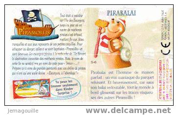 KINDER - S-6 - LES PIRAMOLLIS - PIRABALAI Bpz Avec Figurine * - Monoblocs