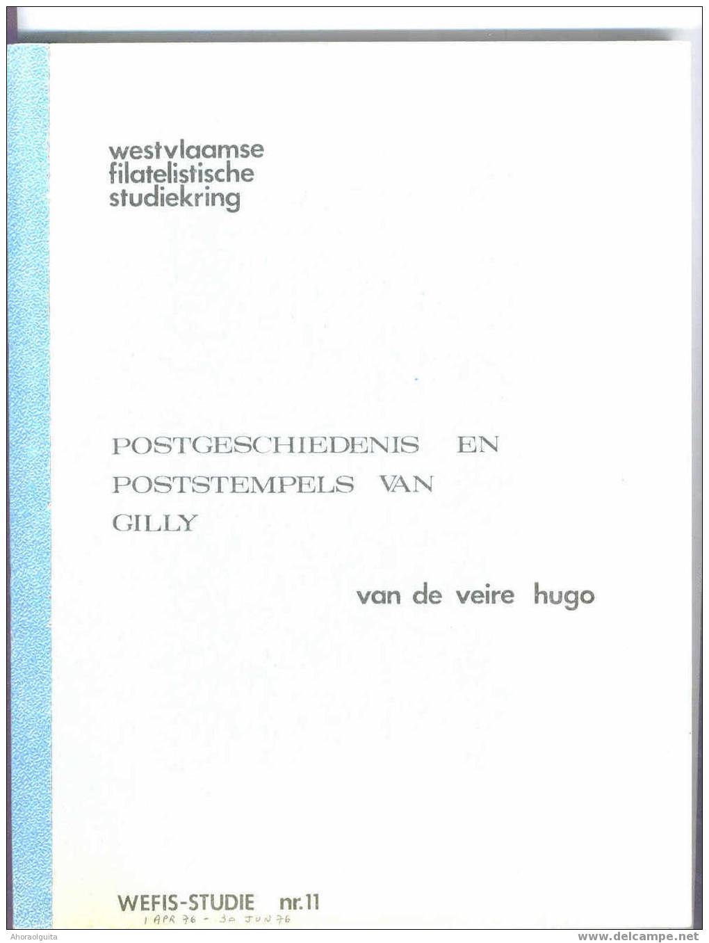 Postgechiedenis Van Gilly ,par Van De Veire , Edition Wefis Nr 11  , 85 Pages  --   3/758 - Filatelie En Postgeschiedenis