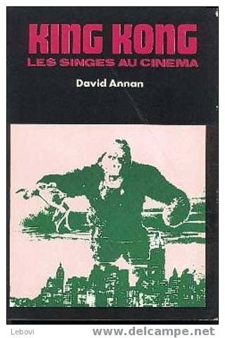 "King Kong - Les Singes Au Cinéma" ANNAN, D. Ed. Marc Minoustchine Paris 1976 - Cinéma/Télévision