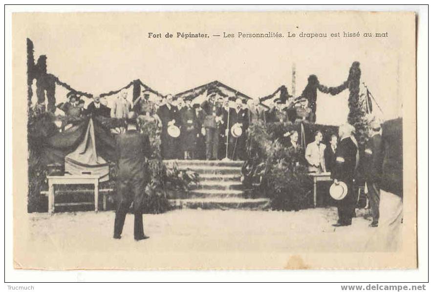 7124 - Fort De PEPINSTER - Les Personnalités - Le Drapeau Est Hissé Au Mat - Pepinster