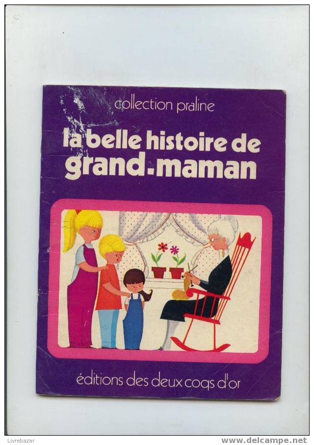 LA BELLE HISTOIRE DE GRAND-MAMAN Collection Praline éditions Des 2 Coqs D'or - Contes