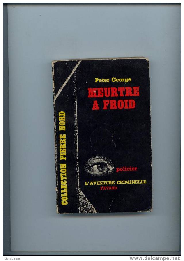 MEURTRE A FROID Peter George Collection PIERRE NORD  L'aventure Criminelle Fayard N°132 - Fayard