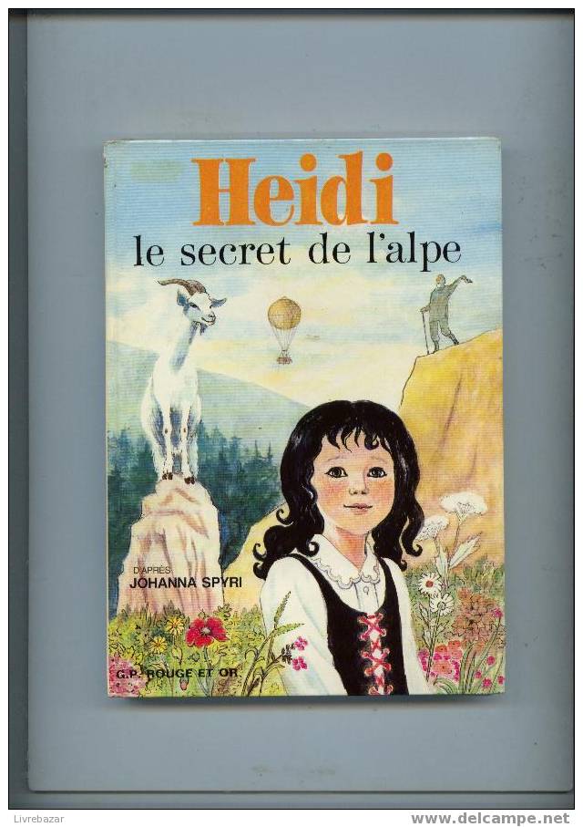 HEIDI Le Secret De L'alpe Johanna Spyri G.p. Rouge Et Or Illustrations Henriette Munière Souveraine - Bibliotheque Rouge Et Or