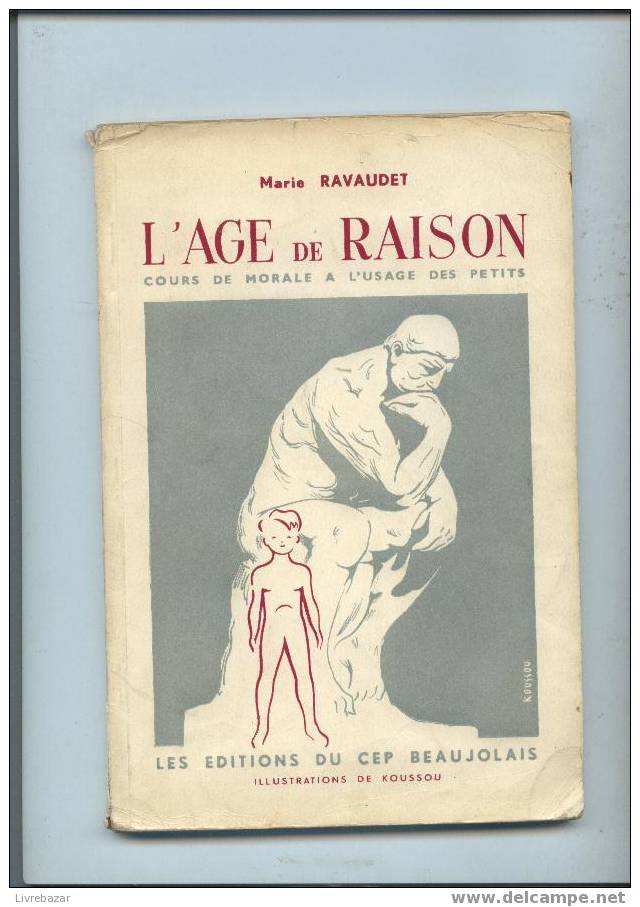 L'AGE DE RAISON   Marie Ravaudet Cours De Morale A L'usage Des Petits éditions Du Cep Beaujolais - 0-6 Jaar