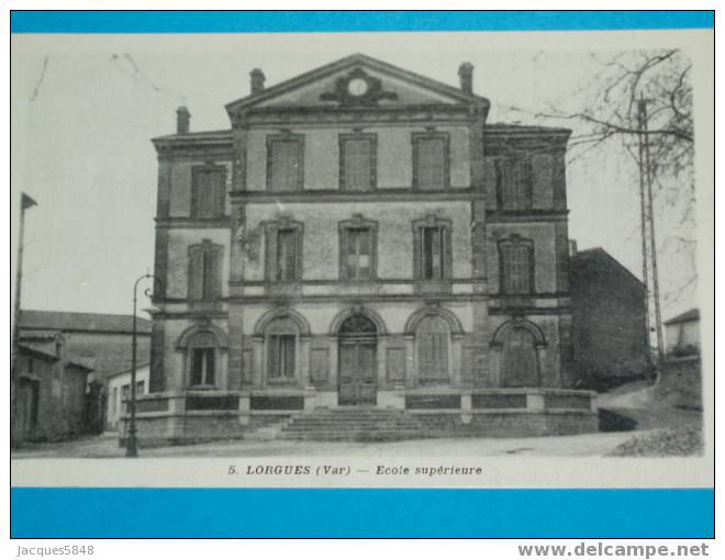 83) - Lorgues - N°5 - école Supérieure  - Tres Belle Carte - Lorgues