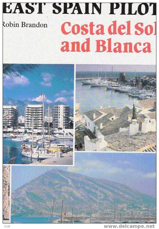 "EAST SPAIN PILOT Costa Del Sol And Blanca "by Robin Brandon : Types Of Harbours, Yachts ,plans, Soundings,...250 Pages - Europa