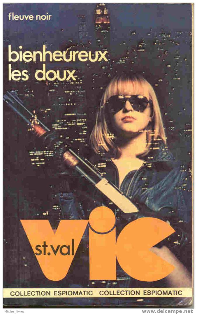 Fleuve Noir Espiomatic 91 - Vic St Val  - Bienheureux Les Doux (série Co-écrite Par Patrice Dard) - Ed 1978 - BE - Fleuve Noir