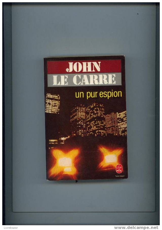 UN PUR ESPION John Le CARRE - Le Livre De Poche