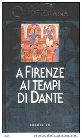 FIRENZE AI TEMPI DI DANTE - Geschichte, Biographie, Philosophie