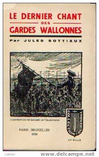 "Le Dernier Chant Des Gardes Wallonnes" SOTTIAUX, J. Coll. Durendal Paris-Brxls 1936 - Belgian Authors