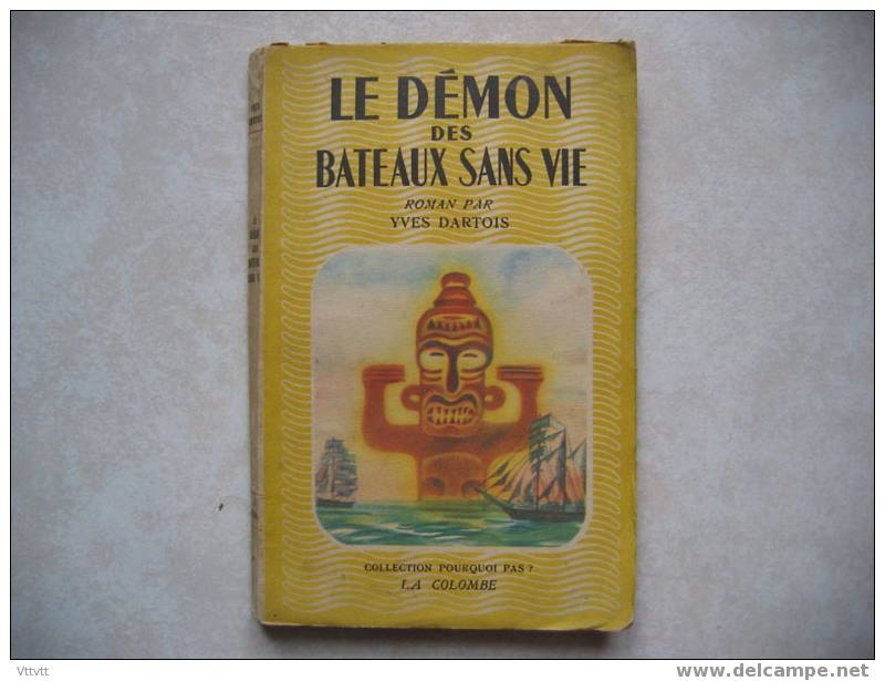 "Le Démon Des Bateaux Sans Vie" De Yves Dartois. Collection Pourquoi Pas ? La Colombe, N°1 (1946) - Fantasy