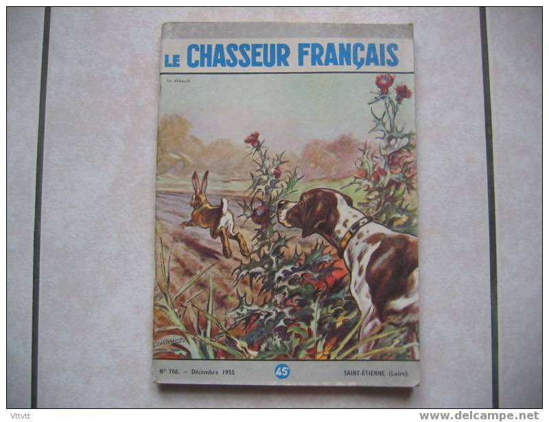 Le Chasseur Français, N° 706, Décembre 1955. Sommaire Voir Scan. Une Chien, Lièvre. Manufrance, Fusil, Cycle, Vélomoteur - Fischen + Jagen