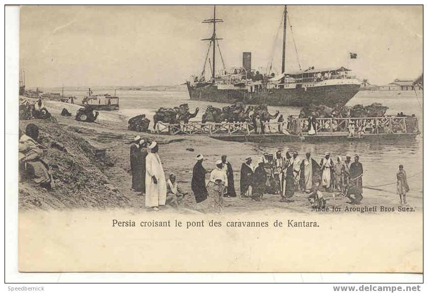 4914 Persia Coisant Le Pont Des Caravannes De Kantara . Made For Arougheti Bros Suez . Bateau Vapeur - Autres & Non Classés