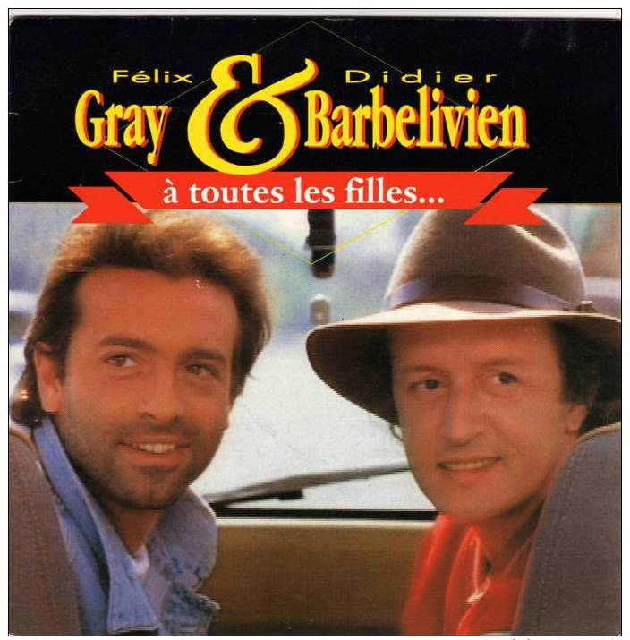 A Toutes Les Filles... FELIX GRAY ET DIDIER BARBELIVIEN - Autres - Musique Française