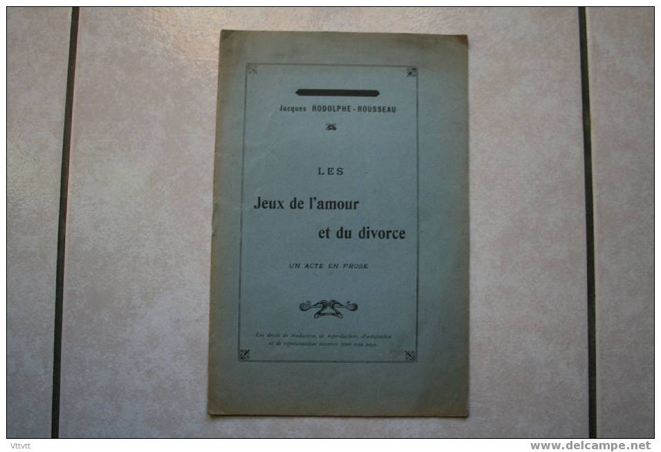 "Les Jeux De L'amour Et Du Divorce" De Jacques Rodolphe-Rousseau, Un Acte En Prose (24 Sur 16, 12 Pages) Non Datée - French Authors