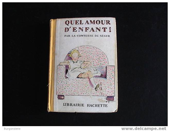 COMTESSE DE SEGUR / QUEL AMOUR D´ENFANT! / Illustré PECOUD / HACHETTE/ 1937 - Hachette