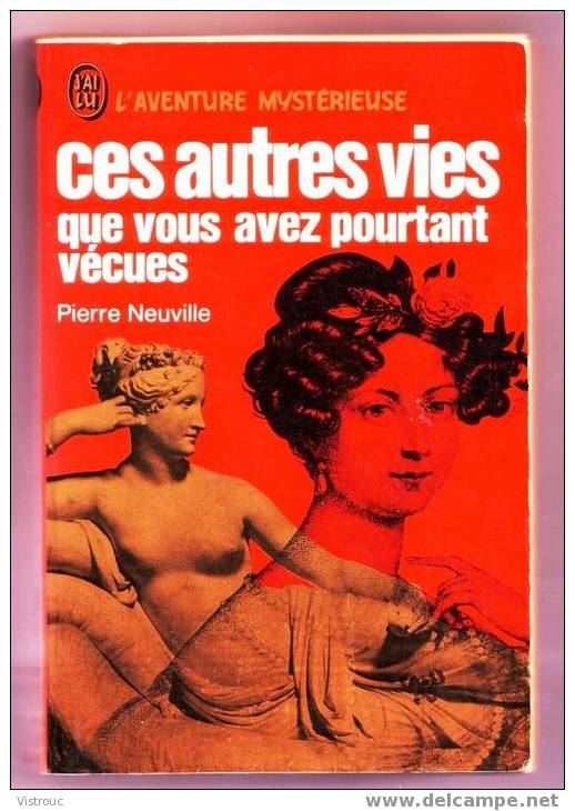 Ces Autres Vies Que Vous Avez Pourtant Vécues  - Collection J'AI LU N°A 301 - L'aventure  Myst. - Pierre NEUVILLE - Fantasy