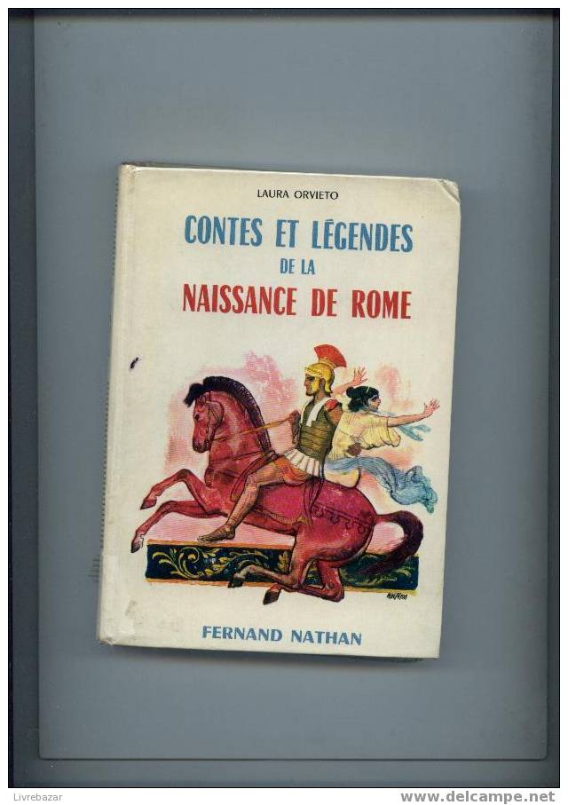 CONTES ET LEGENDES De La NAISSANCE DE ROME Fernand NATHAN Laura Orvieto Illustrations René Péron - Märchen