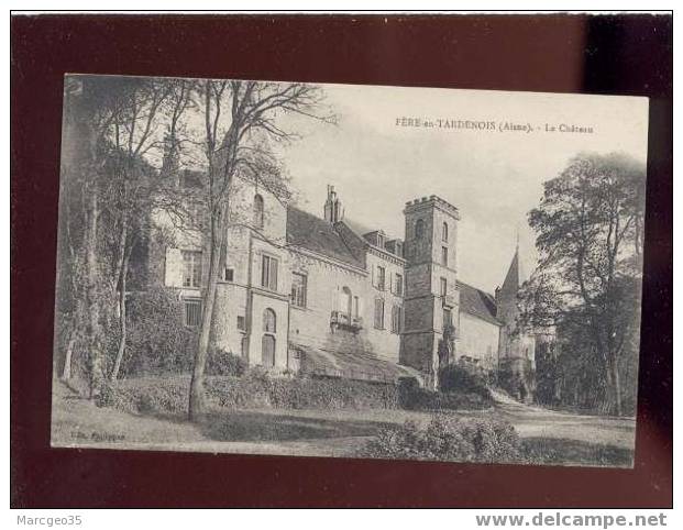 009187 Fère En Tardenois Le Château édit.philippon  Belle Carte - Fere En Tardenois