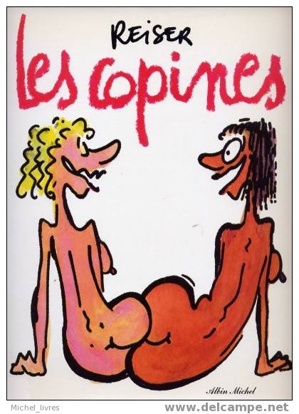 Reiser - Les Copines - Ed Albin Michel - EO 1981 - Cote BDM 15 Euros - TBE - Reiser