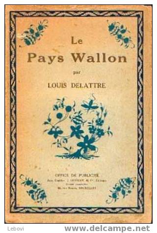 "Le Pays Wallon" DELATTRE, L. Ed. Office De Publicité Bxls (non Daté) - Belgian Authors