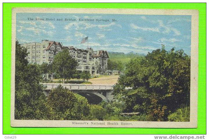 EXCELSIOR SPRINGS, MO - THE ELMS HOTEL & BRIDGE - TRAVEL IN 1921 - NATIONAL HEALTH RESORT - - Other & Unclassified