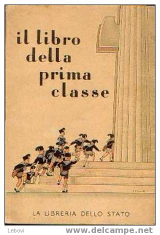 "Il Libro Della Prima Classe" - Ed. La Libreria Dello Stato - 1934 (an XIII De L'ère Fasciste) - Helme & Hauben