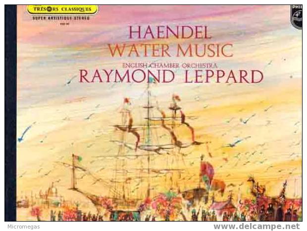 Haendel : Water Music. English Chamber Orchestra, Dir. Raymond Leppard. - Classique