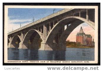 BESSBOROUGH HOTEL THROUGH ARCH OF BROADWAY BRIDGE.SASKATOON.SASK. - Sonstige & Ohne Zuordnung