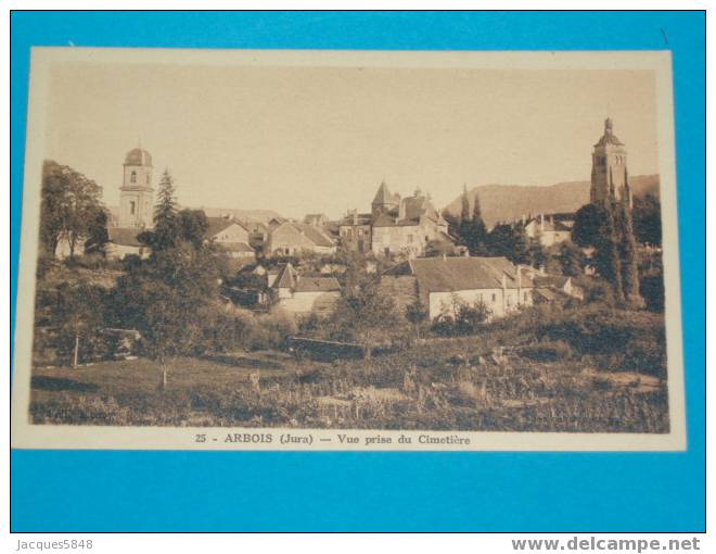 39 ) Arbois - Vue Générale Prise Du Cimetière  - N° 25 -   EDIT - ANNEE  Tres Belle Carte - Arbois