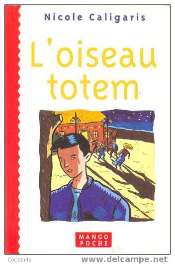 L'Oiseau Totem  - De Nicole Caligaris - Editions Mango Poche - Autres & Non Classés