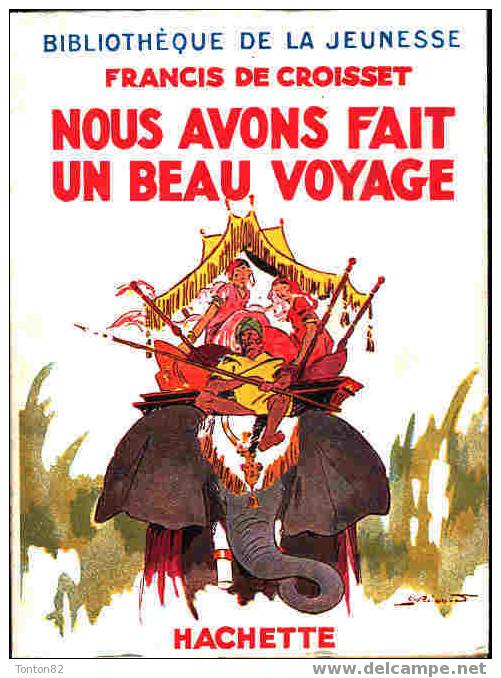 Francis De Croisset - Nous Avons Fait Un Beau Voyage - ( 1951 ) - Bibliothèque De La Jeunesse