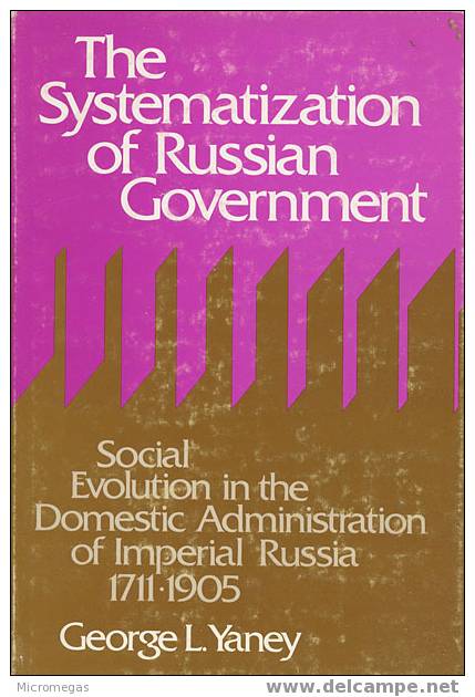 George L. Yaney : The Systematization Of Russian Government - Europa
