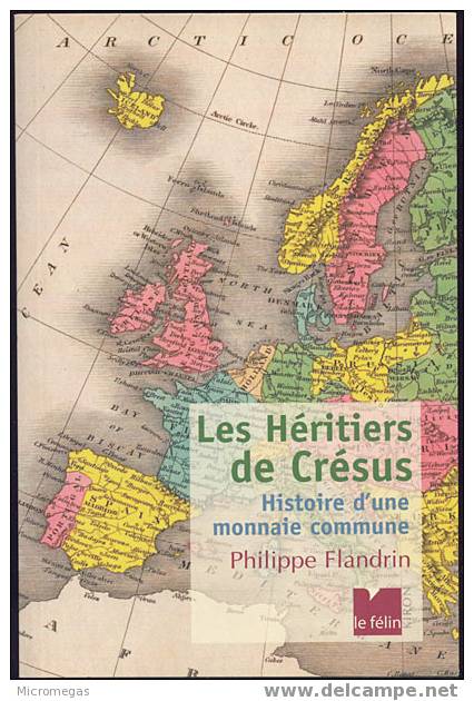 Philippe Flandrin : Les Héritiers De Crésus. Histoire D´une Monnaie Commune - Droit