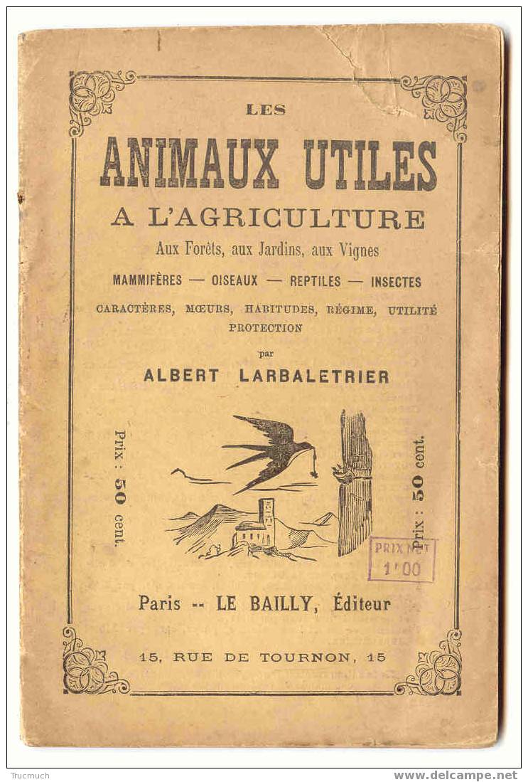 L9 - Les Animaux Utiles à L´ Agriculture Par A. Larbaletrier - Ed Le Bailly - Paris - Sciences