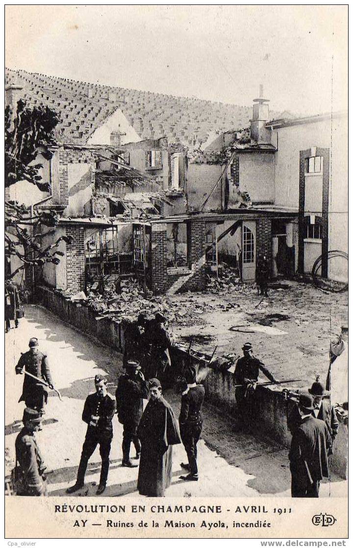 51 AY CHAMPAGNE Manifestations Vignerons, Revolution, 04-1911, Maison Ayola Incendié, Militaires, Ed ELD, 191? - Ay En Champagne
