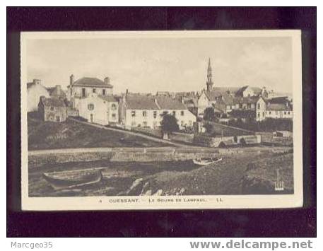 29 Ouessant Le Bourg De Lampaul édit.LL N°6 Belle Carte - Ouessant