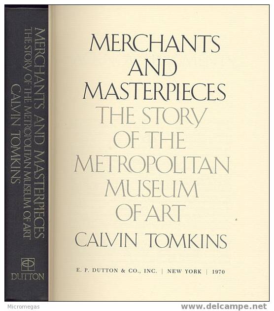 Calvin Tomkins : Merchants And Masterpieces. The Story Of The Metropolitan - Bellas Artes