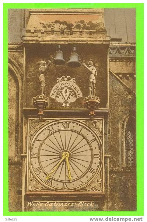 WELLS, UK -  CATHEDRAL CLOCK - PUB. BY T.W. PHILLIPS - - Wells