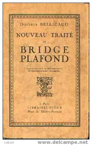 "Nouveau Traité De Bridge Plafond" Docteur BELLICAUD - Lib. Stock Paris 1931 - Andere & Zonder Classificatie